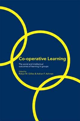 Co-Operative Learning: The Social and Intellectual Outcomes of Learning in Groups - Ashman, Adrian (Editor), and Gillies, Robyn (Editor)