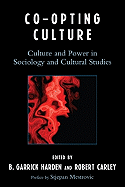 Co-Opting Culture: Culture and Power in Sociology and Cultural Studies
