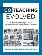 Co-Teaching Evolved: Partnership Strategies for an Equitable, Inclusive, and Tech-Powered Classroom (Create Collaborative Co-Teaching Partnerships)