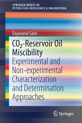 Co2-Reservoir Oil Miscibility: Experimental and Non-Experimental Characterization and Determination Approaches - Saini, Dayanand