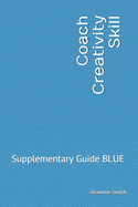 Coach Creativity Skill: Supplementary Guide Blue