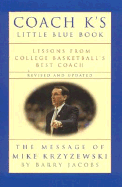 Coach K's Little Blue Book: Lessons from College Basketball's Best Coach: The Message of Mike Krzyzewski