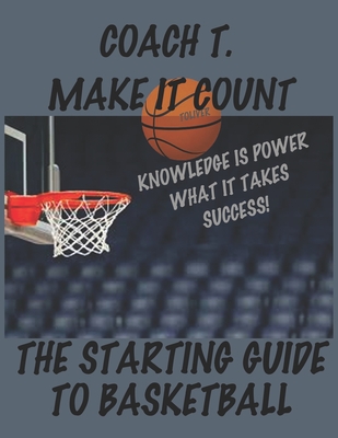 Coach Toliver Make It Count the Starting Guide to Basketball: Make It Count - Toliver, Carlton