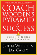 Coach Wooden's Pyramid of Success: Building Blocks for a Better Life