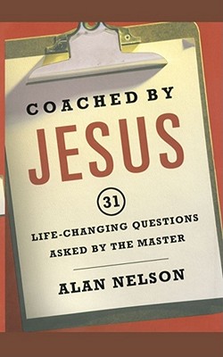 Coached by Jesus: 31 Lifechanging Questions Asked by the Master - Nelson, Alan
