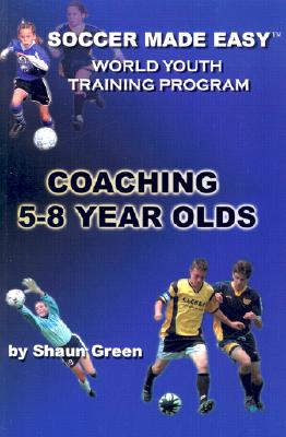 Coaching 5-8 Year Olds - Green, Shaun