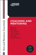 Coaching and Mentoring: How to Develop Top Talent and Achieve Stronger Performance