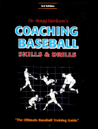 Coaching Baseball: Skills and Drills: The Ultimate Baseball Training Guide