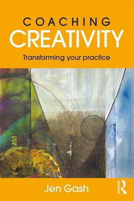 Coaching Creativity: Transforming your practice - Gash, Jen