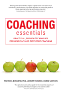 Coaching Essentials: Practical, Proven Techniques for World-Class Executive Coaching