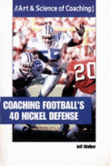 Coaching Football's 40 Nickel Defense - Walker, Jeff