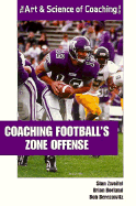 Coaching Football's Zone Offense - Zweifel, Stan, and Berezowitz, Bob, and Borland, Brian