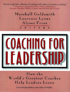 Coaching for Leadership: How the World's Greatest Coaches Help Leaders Learn - Goldsmith, Marshall, Dr. (Editor), and Lyons, Laurence (Editor), and Freas, Alyssa (Editor)