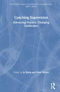 Coaching Supervision: Advancing Practice, Changing Landscapes