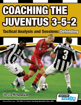 Coaching the Juventus 3-5-2 - Tactical Analysis and Sessions: Defending - Terzis, Athanasios
