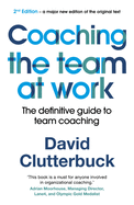 Coaching the Team at Work: The definitive guide to team coaching (2nd edition)