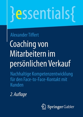 Coaching Von Mitarbeitern Im Persnlichen Verkauf: Nachhaltige Kompetenzentwicklung Fr Den Face-To-Face-Kontakt Mit Kunden - Tiffert, Alexander