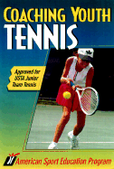Coaching Youth Tennis: Approved for USTA Junior Team Tennis - American Sport Education Program