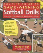 Coach's Guide to Game-Winning Softball Drills: Developing the Essential Skills in Every Player