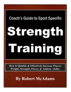 Coach's Guide to Sport Strength Training with Ol DVD Companion: How Effectively & Quickly Increase Players' Weight, Strength, Power, and Athletic Ability - McAdams, Robert