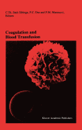 Coagulation and Blood Transfusion: Proceedings of the Fifteenth Annual Symposium on Blood Transfusion, Groningen 1990, Organized by the Red Cross Blood Bank Groningen-Drenthe
