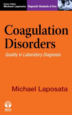 Coagulation Disorders: Quality in Laboratory Diagnosis - Laposata, Michael