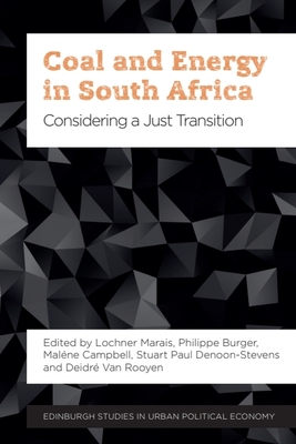 Coal and Energy in South Africa: Considering a Just Transition - Marais, Lochner (Editor), and Burger, Phillippe (Editor), and Campbell, Malne (Editor)