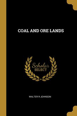 Coal and Ore Lands - Johnson, Walter R