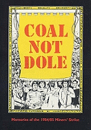 Coal Not Dole: Memories of the 1984/85 Miners' Strike