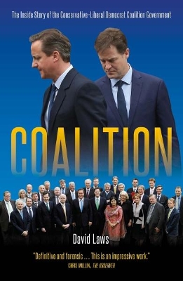 Coalition: The Inside Story of the Conservative-Liberal Democrat Coalition Government - Laws, David