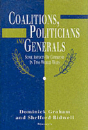 Coalitions, Politicians and Generals: Some Aspects of Command in Two World Wars