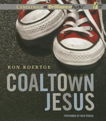 Coaltown Jesus - Koertge, Ron, and Podehl, Nick (Read by)