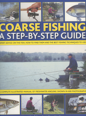 Coarse Fishing: A Step-By-Step Guide - Miles, Tony