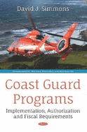 Coast Guard Programs: Implementation, Authorization and Fiscal Requirements