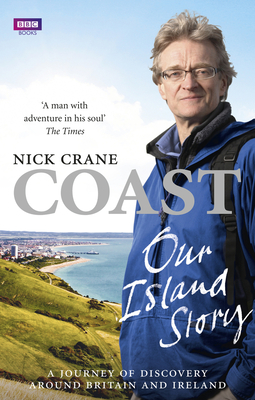 Coast: Our Island Story: A Journey of Discovery Around Britain's Coastline - Crane, Nicholas