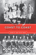 Coast to Coast: Hockey in Canada to the Second World War