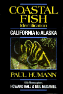 Coastal Fish Identification: California to Alaska - Humann, Paul, and Deloach, Ned (Editor), and Hall, Howard (Photographer)