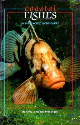 Coastal Fishes of the Pacific Northwest - Lamb, Andy, and Edgell, Phil (Photographer)