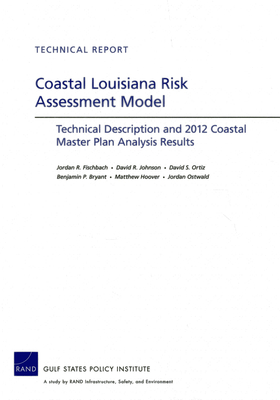 Coastal Louisiana Risk Assessment Model: Technical Description and 2012 Coastal Master Plan Analysis Results - Fischbach, Jordan R, and Johnson, David R, and Ortiz, David S