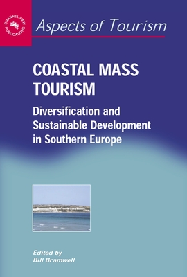 Coastal Mass Tourism: Diversification and Sustainable Development in Southern Europe - Bramwell, Bill (Editor)