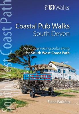 Coastal Pub Walks: South Devon: Walks to amazing publs along the South West Coast Path - Barltrop, Fiona