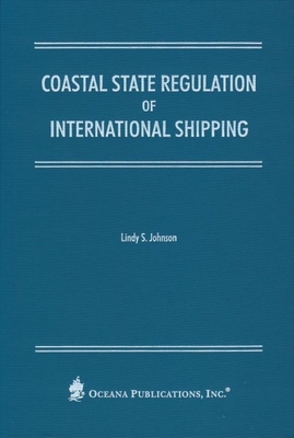 Coastal State Regulation of International Shipping - Johnson, Lindy S