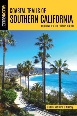 Coastal Trails of Southern California: Including Best Dog Friendly Beaches - Mullally, Linda, and Mullally, David