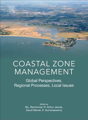 Coastal Zone Management: Global Perspectives, Regional Processes, Local Issues - Ramkumar, Mu (Editor), and James, Arthur (Editor), and Menier, David (Editor)