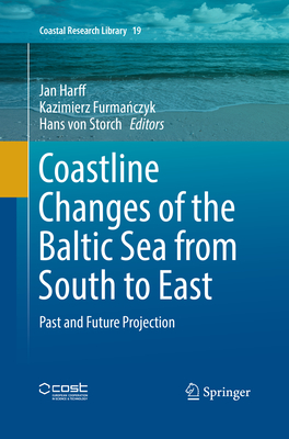 Coastline Changes of the Baltic Sea from South to East: Past and Future Projection - Harff, Jan (Editor), and Furma czyk, Kazimierz (Editor), and Von Storch, Hans (Editor)