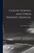 Coates Sewing and Dress Making Manual ..