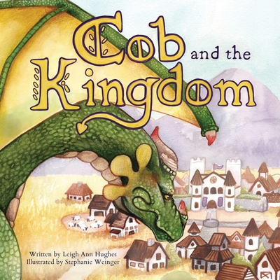 Cob and the Kingdom - Hughes, Leigh Ann