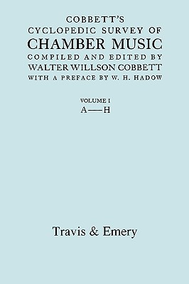 Cobbett's Cyclopedic Survey of Chamber Music. Vol.1 (A-H). (Facsimile of first edition). - Cobbett, Walter Willson, and Travis & Emery (Notes by)