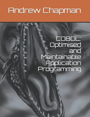 COBOL: Optimised and Maintainable Application Programming - Chapman, Andrew Robert