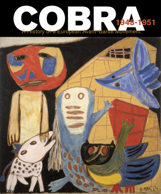 Cobra: A History of a European Avant-Garde Movement: 1948-1951 - Stokvis, Willemijn (Editor)